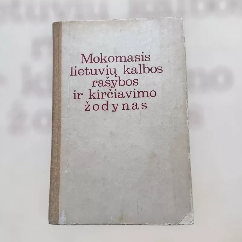 Mokomasis lietuvių kalbos rašybos ir kirčiavimo žodynas - P.Kniūkšta, A.Lyberis, knyga 2