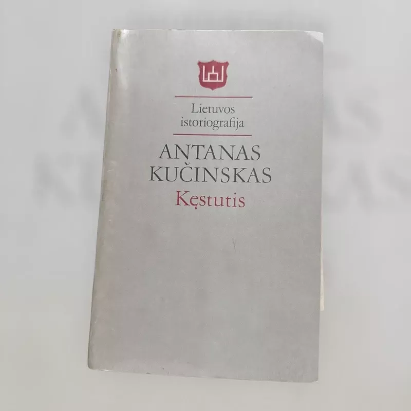Kęstutis. Lietuvos istoriografija - Antanas Kučinskas, knyga 2