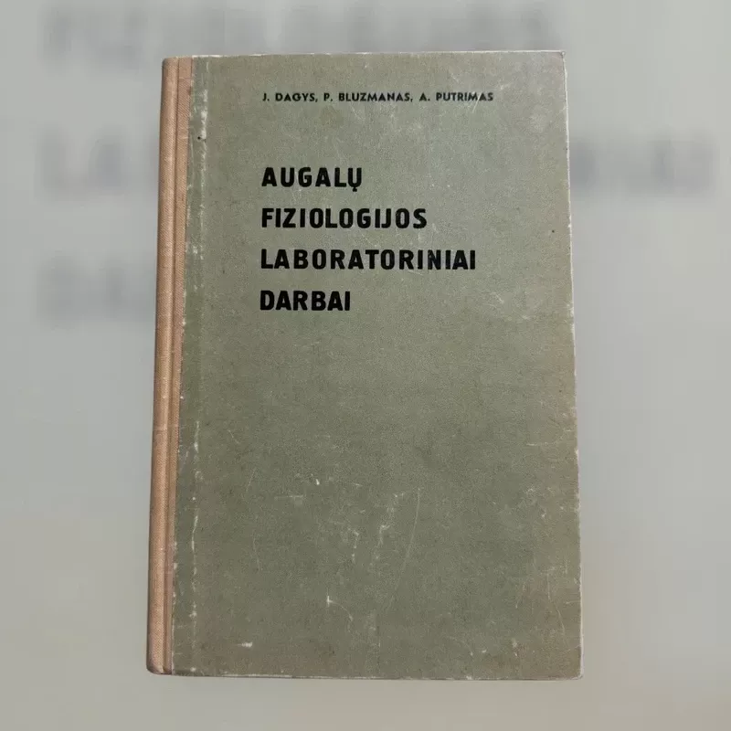 Augalų fiziologijos laboratoriniai darbai - J. Dagys, J.  Kuprevičius,A.  Minkevičius, knyga 2