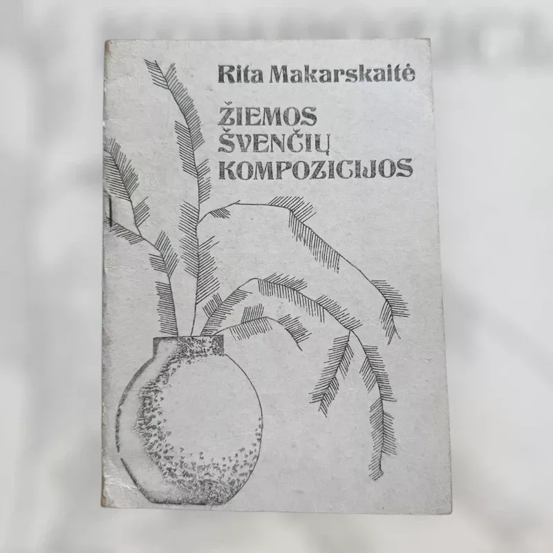 Žiemos švenčių kompozicijos - Rita Makarskaitė - Petkevičienė, knyga 2