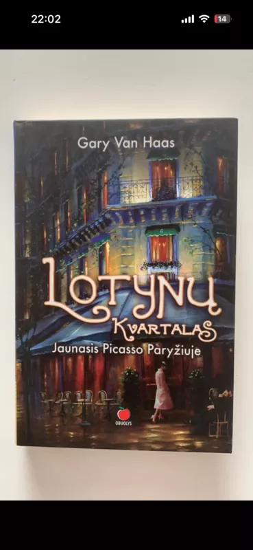 Lotynų kvartalas. Jaunasis Picasso  Paryžiuje - Gary Van Haas, knyga 2