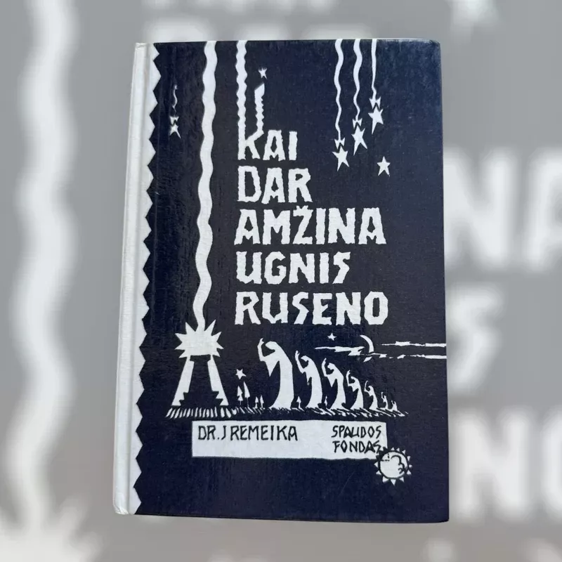 Kai dar amžina ugnis ruseno - Jonas Remeika, knyga 2