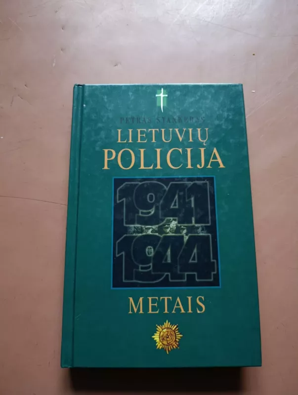 Lietuvių policija 1941-1944 metais - Petras Stankeras, knyga 2