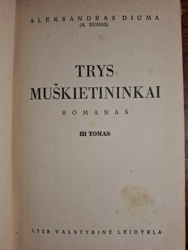 Trys muškietininkai III t. 1940 - Aleksandras Diuma, knyga 4