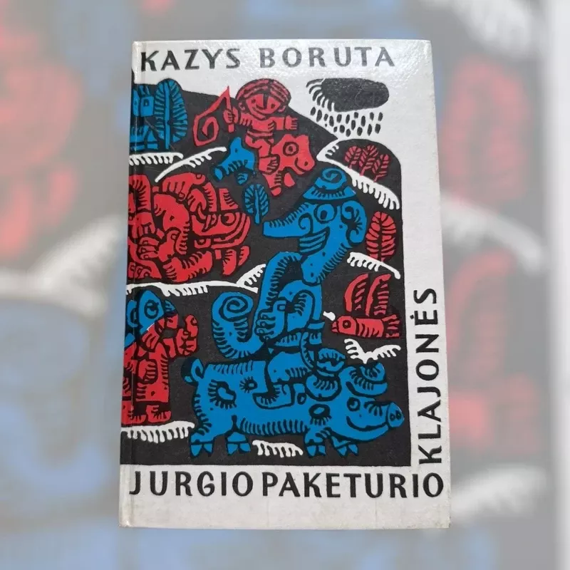 Jurgio Paketurio klajonės - Kazys Boruta, knyga 2