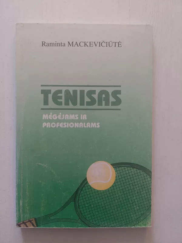 Tenisas mėgėjams ir profesionalams - Raminta Mackevičiūtė, knyga 2