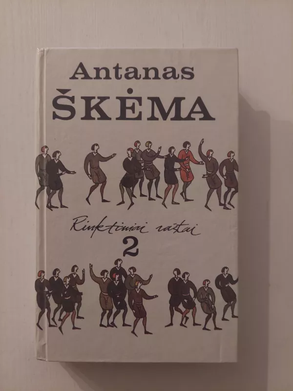 Rinktiniai raštai. 2 tomas. Antanas Škėma - Antanas Škėma, knyga 2