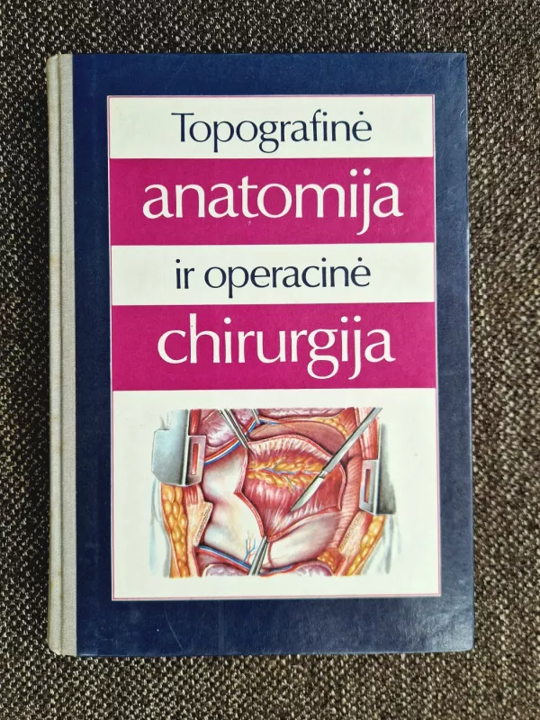 Topografinė anatomija ir operacinė chirurgija - Jurgis Brėdikis, knyga 2