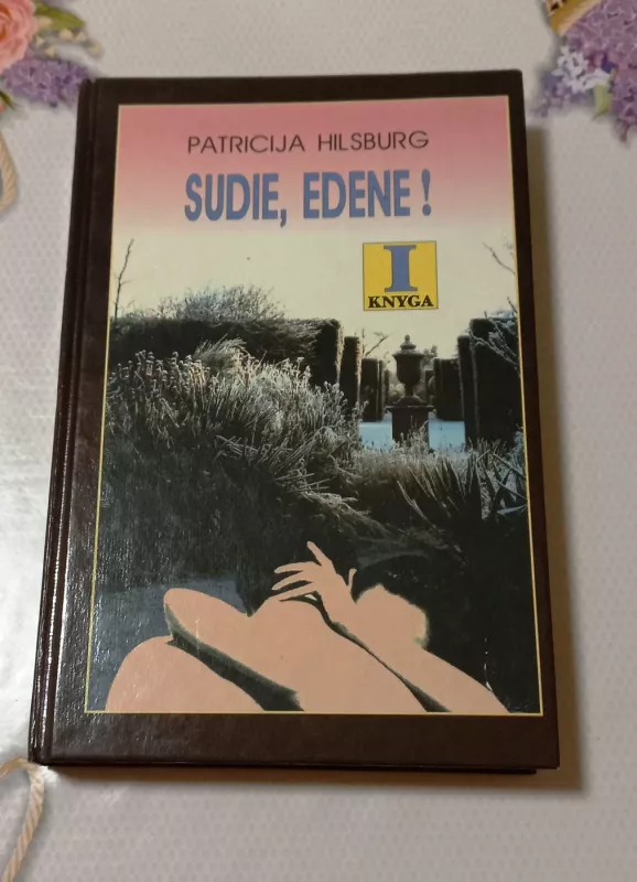 Sudie, Edene! I knyga - Patricija Hilsburg, knyga 2
