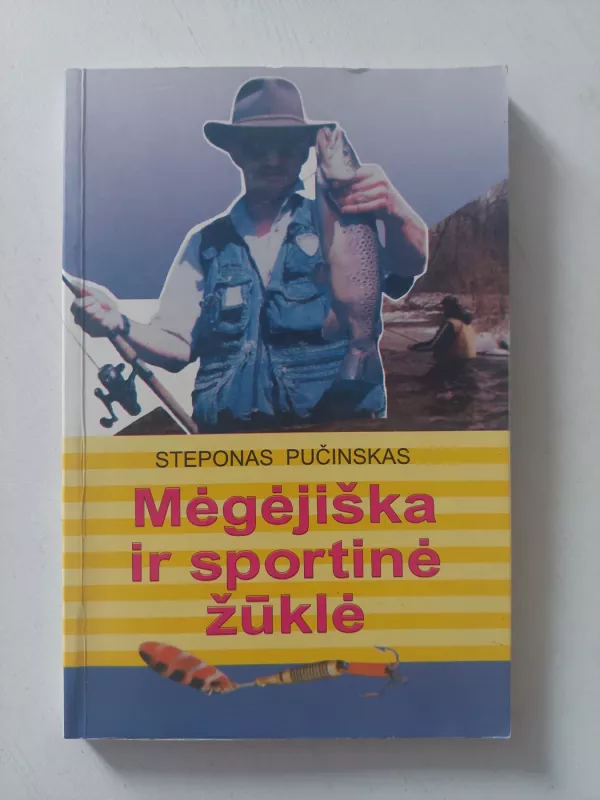 Mėgėjiška ir sportinė žūklė - Steponas Pučinskas, knyga 2