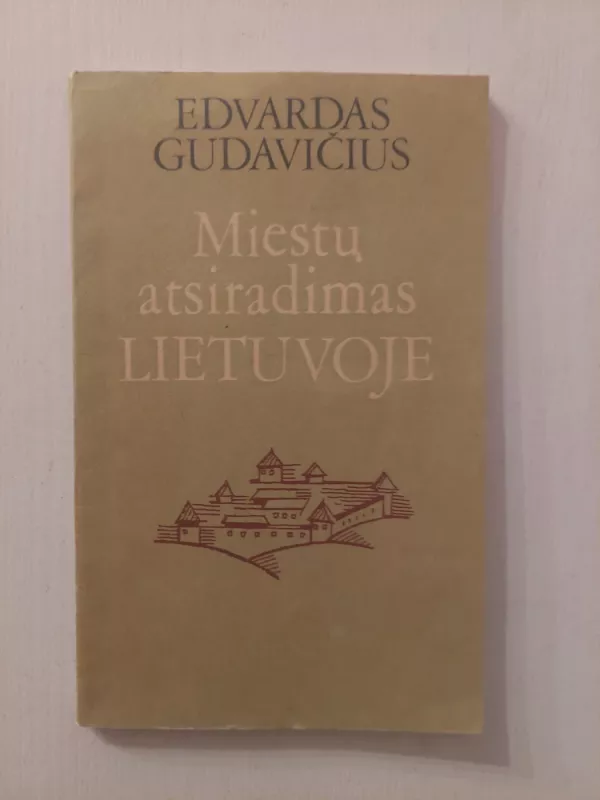 Miestų atsiradimas Lietuvoje - Edvardas Gudavičius, knyga 2
