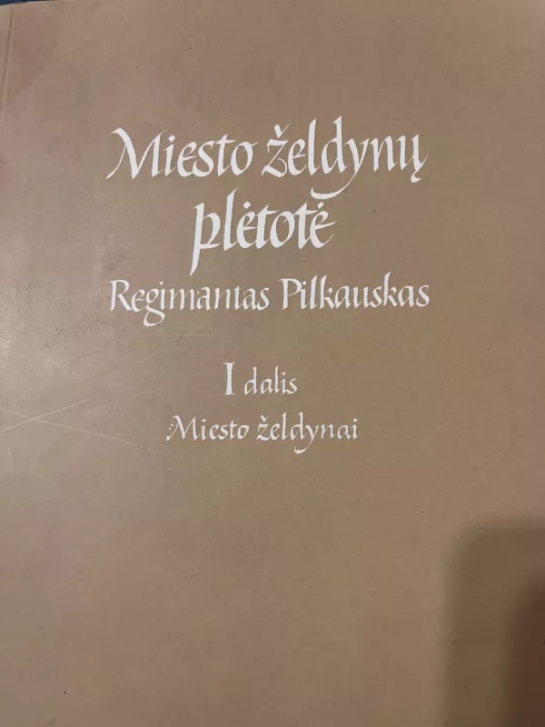 Miesto želdynų plėtotė (1 dalis) - Regimantas Pilkauskas, knyga 2