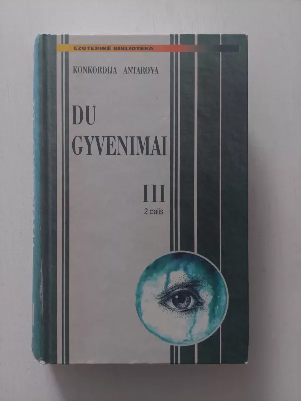 Du gyvenimai III dalis 2 knyga - Konkordija Antarova, knyga 2