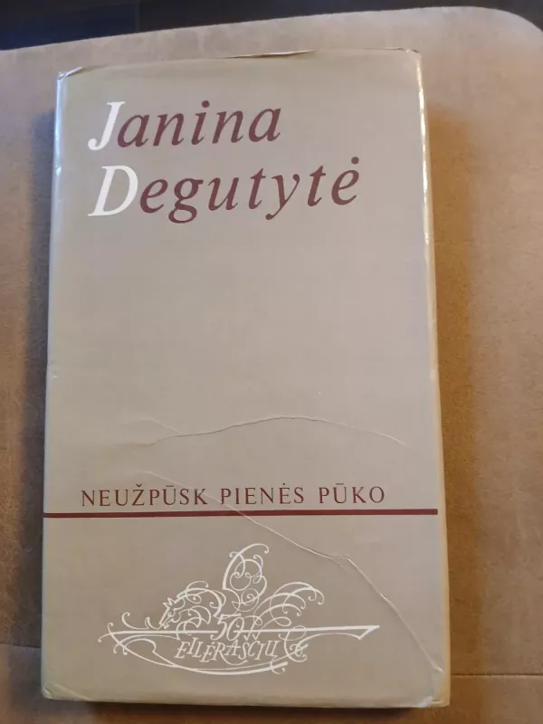 Neužpūsk pienės pūko - Janina Degutytė, knyga 2