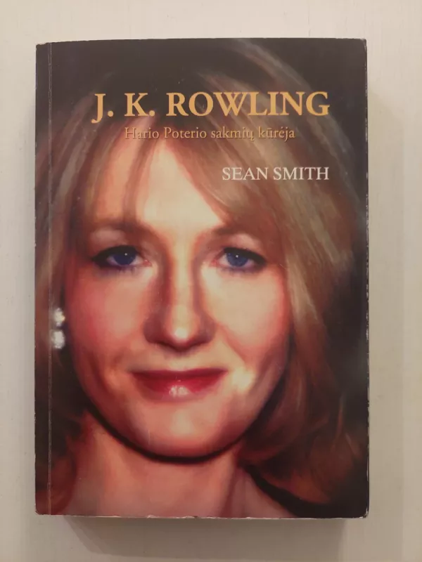 J. K. Rowling Hario Poterio sakmių kūrėja - Sean Smith, knyga 2