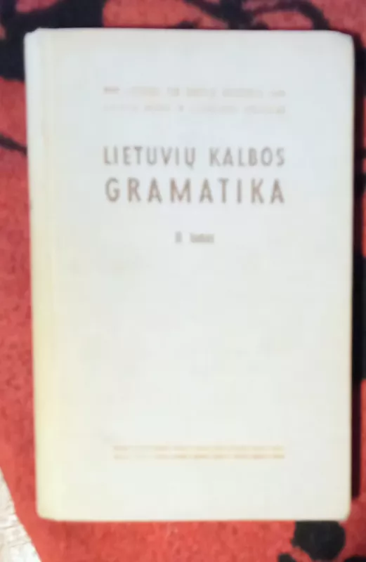 Lietuvių kalbos gramatika (II tomas). Morfologija - Autorių Kolektyvas, knyga 2
