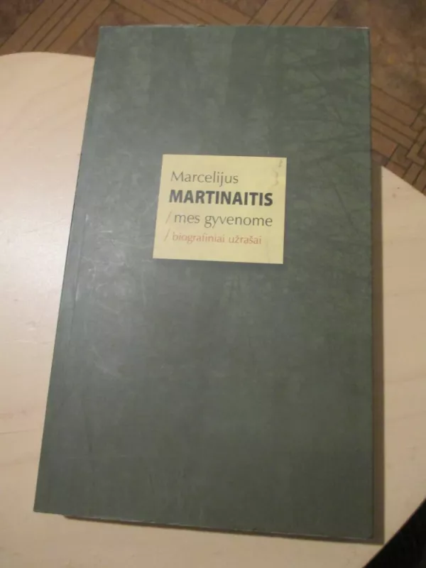 Mes gyvenome. Biografiniai užrašai - Marcelijus Martinaitis, knyga 3