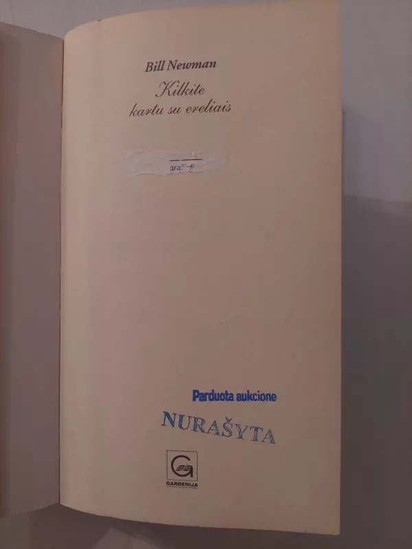 Kilkite kartu su ereliais. Kaip įveikti kliūtis ir svajones paversti tikrove - Bill Newman, knyga 3