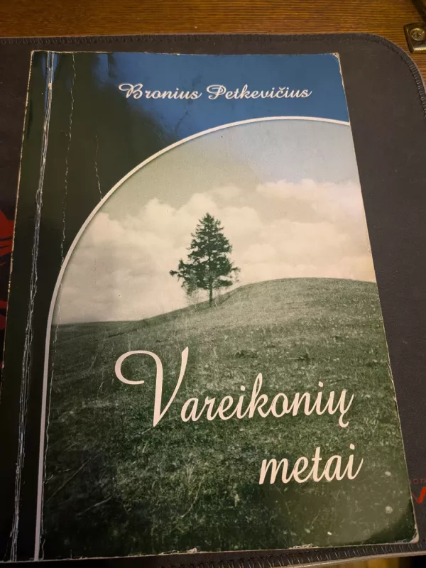 Vareikonių metai - Skaudžios praeities puslapiai - Atsiminimai - Bronius Petkevičius, knyga 3