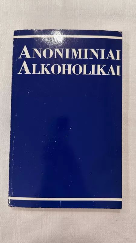 Anoniminiai alkoholikai - Autorių Kolektyvas, knyga 2