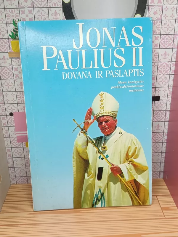 Jonas Paulius II. Dovana ir paslaptis - Popiežius Jonas Paulius II, knyga 2