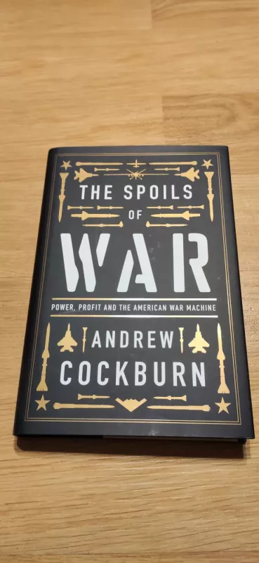 The Spoils of War: Power, Profit and the American War Machine - Andrew Cockburn, knyga 2