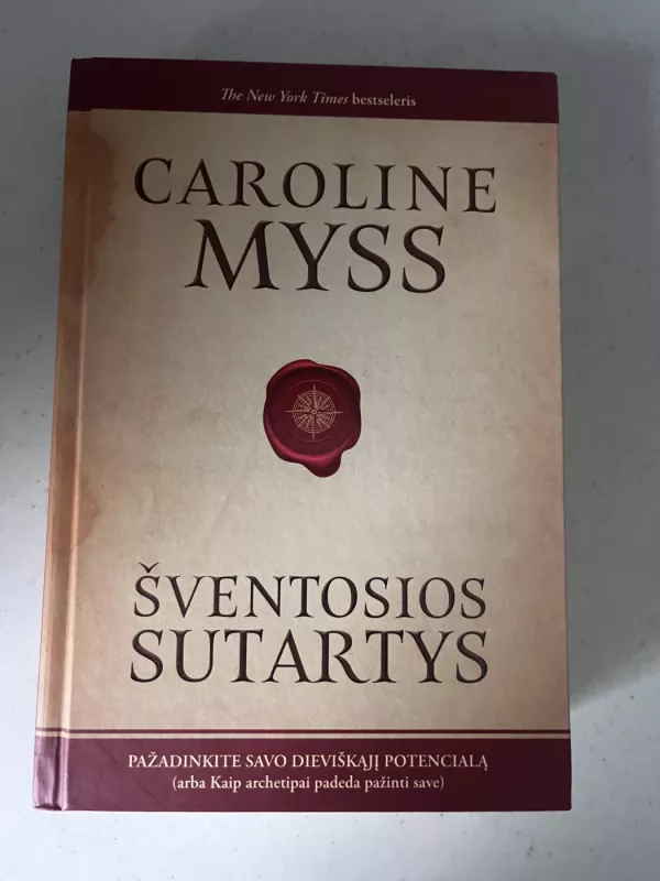 ŠVENTOSIOS SUTARTYS: pažadinkite savo dieviškąjį potencialą, arba Kaip archetipai padeda pažinti save - Caroline Myss, knyga 2