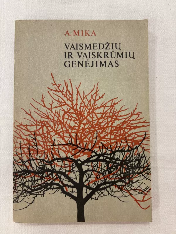 Vaismedžių ir vaiskrūmių genėjimas - A.Mika, knyga 2