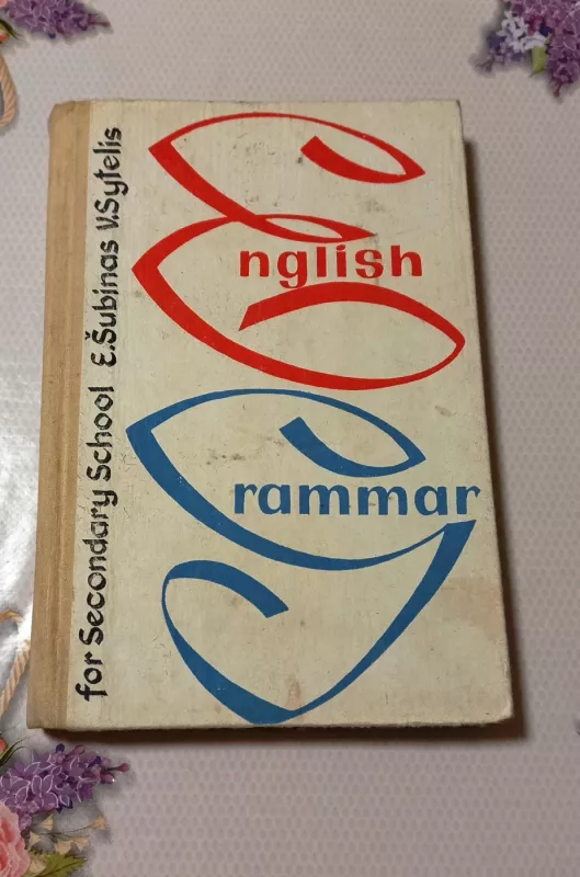 Anglų kalbos gramatika vidurinėms mokykloms - E. Šubinas, V. Sytelis, knyga 2