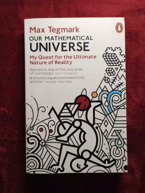 Our Mathematical Universe: My Quest for the Ultimate Nature of Reality - Max Tegmark , knyga 2