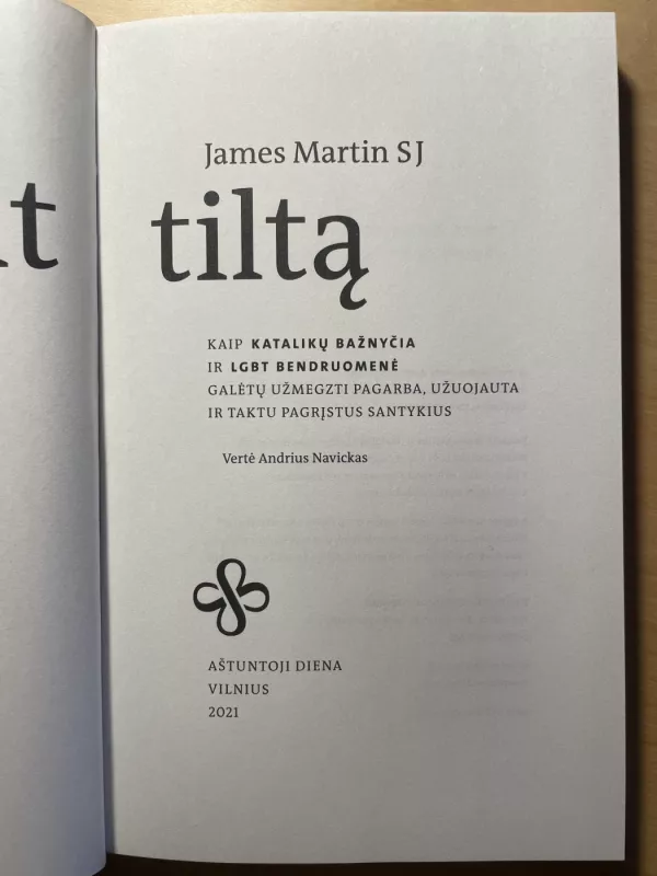 Statant tiltą. Kaip katalikų bažnyčia ir LGBT bendruomenė galėtų užmegzti pagarba, užuojauta ir taktu pagrįstus santykius - James Martin SJ, knyga 4