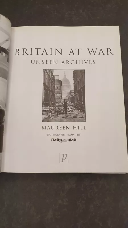 BRITAIN AT WAR Unseen archives - Mauren Hill, knyga 5