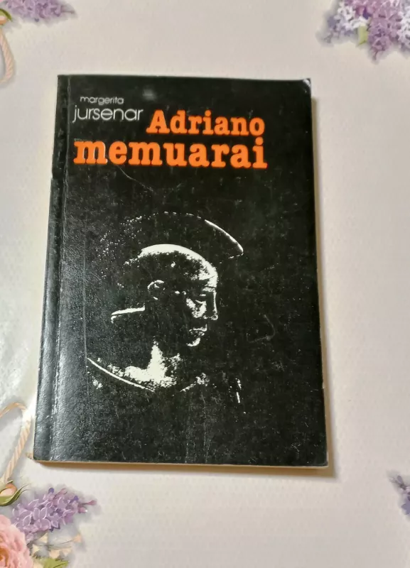 Adriano memuarai - Margerita Jursenar, knyga 2