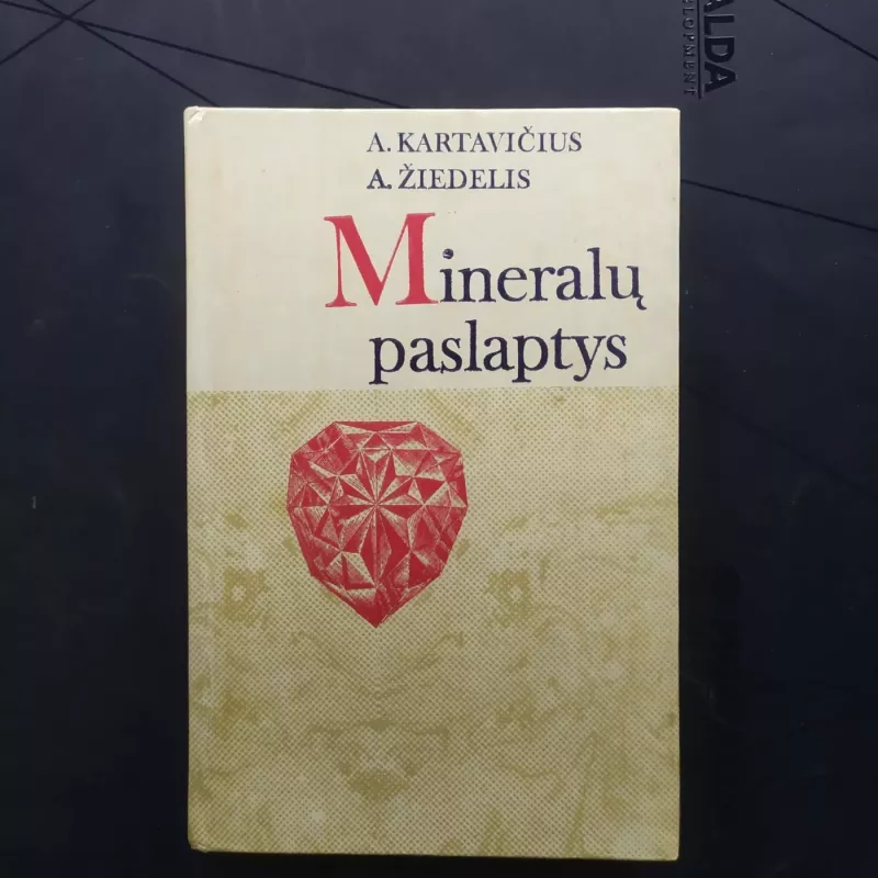 Mineralų paslaptys - A. Kartavičius, A.  Žiedelis, knyga 2