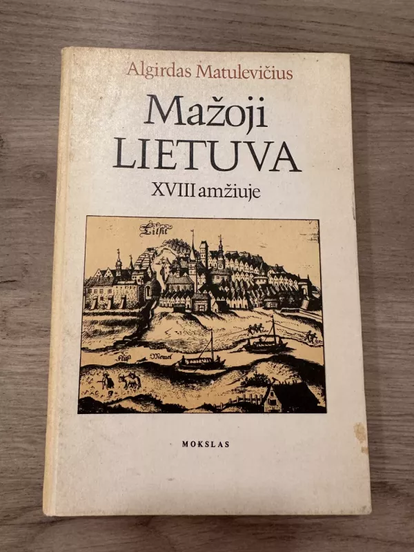 Mažoji Lietuva XVIII amžiuje - Algirdas Matulevičius, knyga 3
