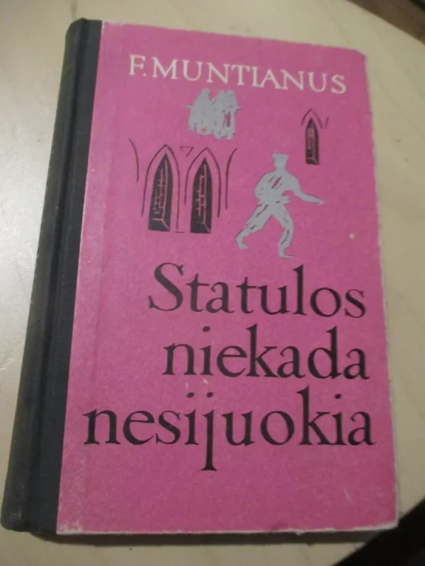 Statulos niekada nesijuokia - Frančiškas Muntianus, knyga 4