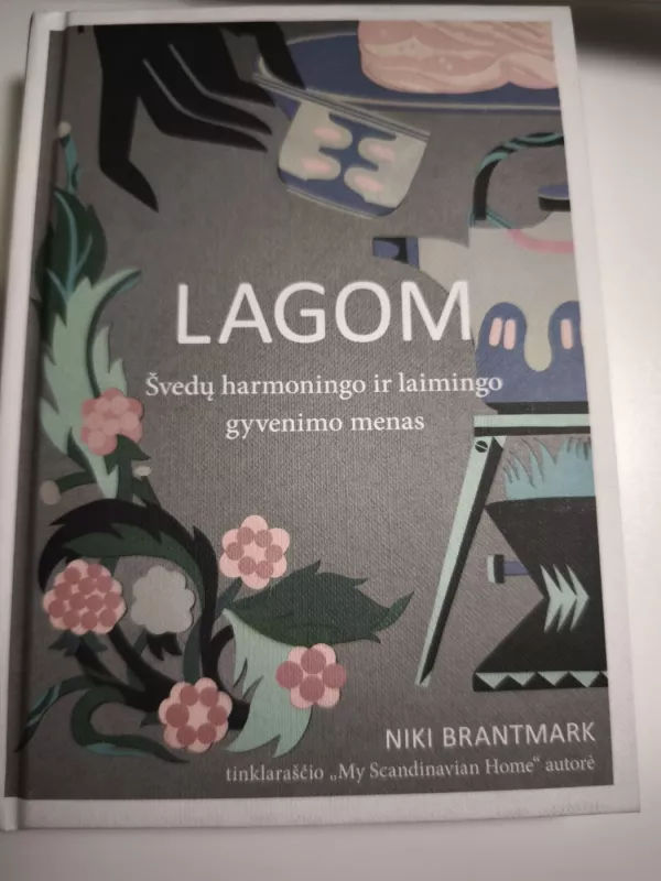 LAGOM Švedų harmoningo ir laimingo gyvenimo menas - Niki Brantmark, knyga 2