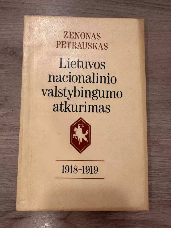 Lietuvos nacionalinio valstybingumo atkūrimas 1918-1919 - Zenonas Petrauskas, knyga 2
