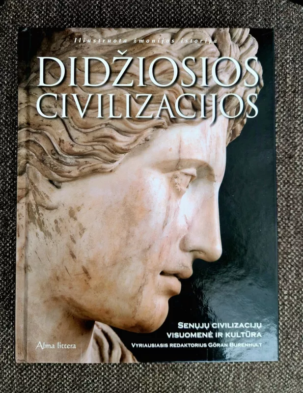 Didžiosios civilizacijos: senųjų civilizacijų visuomenė ir kultūra - Goran Burenhult, knyga 2