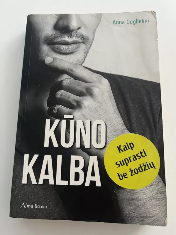 Kūno kalba. Kaip suprasti be žodžių - Anna Guglielmi, knyga 2