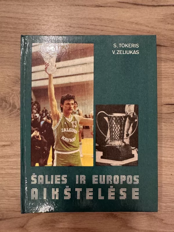 Šalies ir Europos aikštelėse - S. Tokeris, V.  Zeliukas, knyga 2