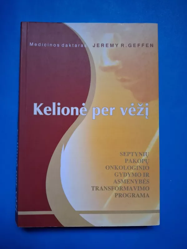 Kelionė per vėžį - Jeremy R. Geffen, knyga 2