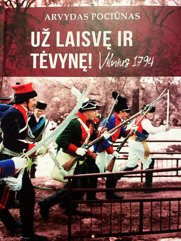 Už laisvę ir Tėvynę! Vilnius, 1794 - Arvydas Pociūnas, knyga 4