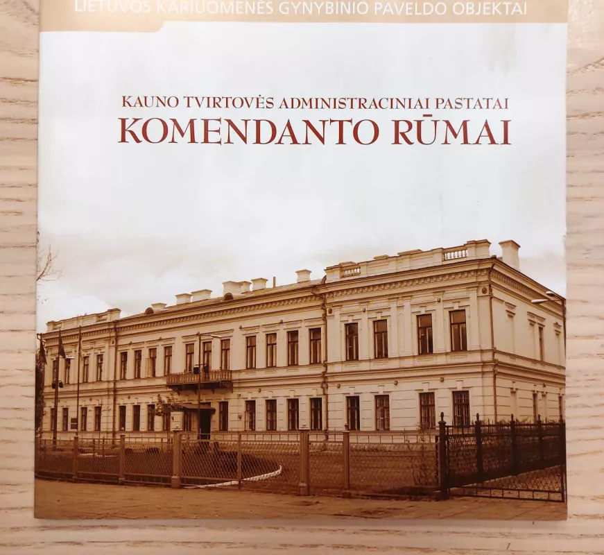 Kauno tvirtovės administraciniai pastatai. Komendanto rūmai - Autorių Kolektyvas, knyga 2