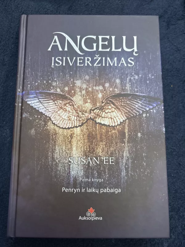 Penryn ir laikų pabaiga trilogija: Angelų įsiveržimas+Pasaulis Po to+Laikų pabaiga - Susan EE, knyga 3