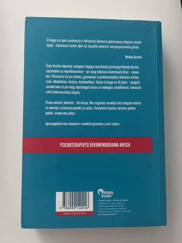 Ne-priklausomi. Kaip liautis kontroliuoti kitus ir pradėti rūpintis savimi - Melody Beattie, knyga 3