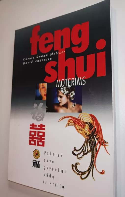 Feng shui moterims. Pakeisk savo gyvenimo būdą ir stilių - Carole Swann Meltzer, David Andrusia, knyga 2