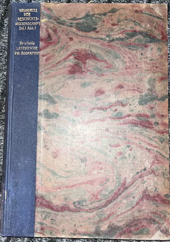 Grundriss der Geschichtswissenschaft. Band I, Abteilung 1. Lateinische Paläographie. - Dr. Bertold Bretholz, knyga 3