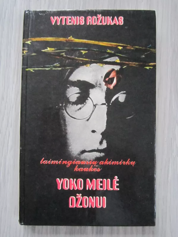 Yoko meilė Džonui - Vytenis Rožukas, knyga 2