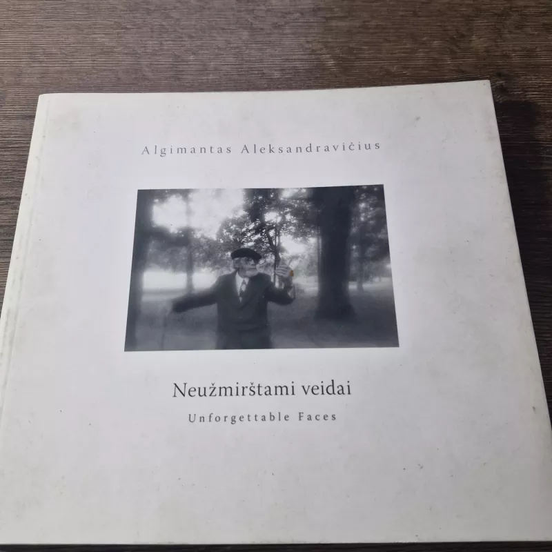 NEUŽMIRŠTAMI VEIDAI - Algimantas Aleksandravičius, knyga 2